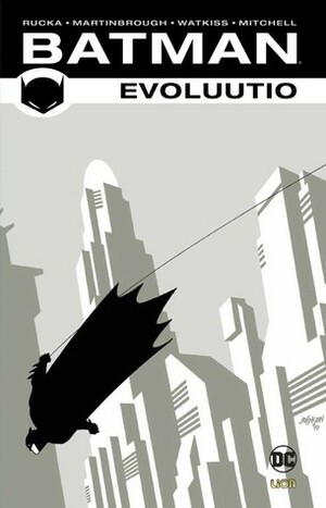 Batman: Evoluutio by John Watkiss, Steve Mitchell, Shawn Martinbrough, Greg Rucka, Petri Silas