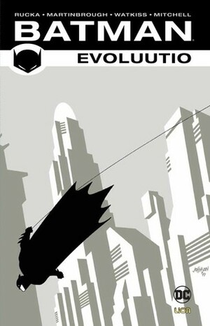 Batman: Evoluutio by John Watkiss, Petri Silas, Shawn Martinbrough, Steve Mitchell, Greg Rucka