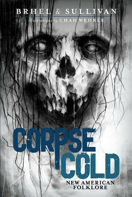 Corpse Cold: New American Folklore by Joseph Sullivan, John Brhel