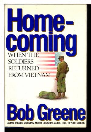 Homecoming:When the Soldiers Returned from Vietnam by Bob Greene