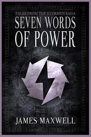 Seven Words of Power by James Maxwell