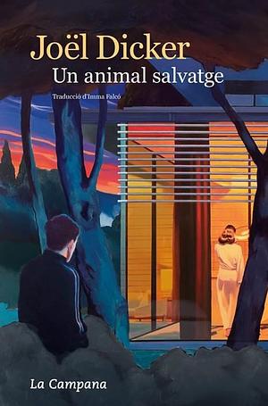 Un animal salvatge by Joël Dicker