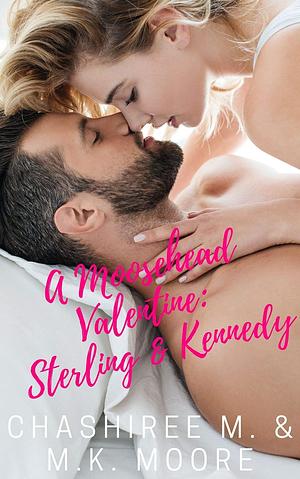 A Moosehead Valentine: Sterling & Kennedy by M.K. Moore, ChaShiree M.