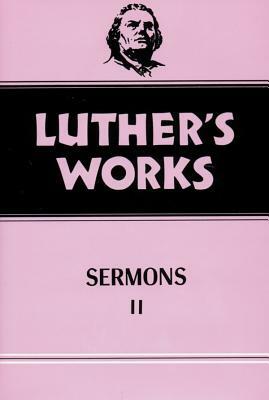 Luther's Works, Volume 52: Sermons 2 by Hans J. Hillerbrand, Martin Luther
