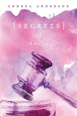 Secrets of Amelia by Andrea Anderson