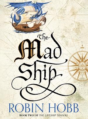 The Mad Ship by Robin Hobb