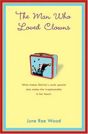 The Man Who Loved Clowns by June Rae Wood