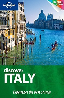 Discover Italy (Lonely Planet Guide) by Josephine Quintero, Duncan Garwood, Virginia Maxwell, Brendan Sainsbury, Damien Simonis, Abigail Hole, Alex Leviton, Cristian Bonetto, Gregor Clark, Lonely Planet