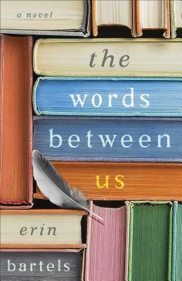 The Words Between Us by Erin Bartels