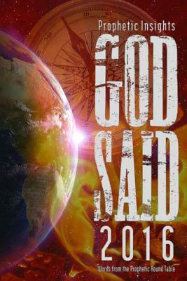 God Said 2016: Words from the Prophetic Round Table by Paul Bevan, Anita Giovannoni, Andre Coetzee