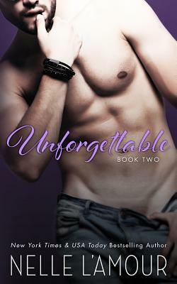 Unforgettable 2: A Sexy Hollywood Romance by Nelle L'Amour
