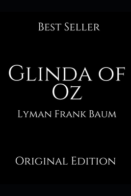 Glinda of Oz: A Brilliant Story For Readers By Lyman Frank Baum ( Annotated ) by L. Frank Baum