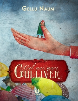 Cel mai mare Gulliver by Gellu Naum, Irina Dobrescu