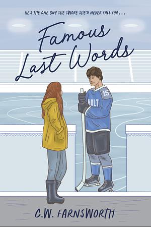 Famous Last Words: A College Hockey Romance by C.W. Farnsworth