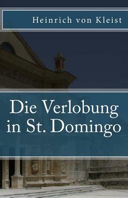 Die Verlobung in St. Domingo by Heinrich von Kleist