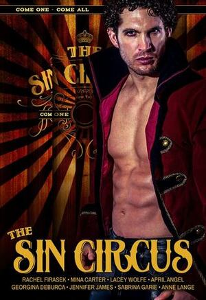 The Sin Circus by Anne Lange, Rachel Firasek, Mina Carter, Sabrina Garie, Georgina DeBurca, Lacey Wolfe, Jennifer James, April Angel