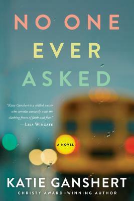 No One Ever Asked by Katie Ganshert