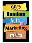 99.3 Random Acts Of Marketing by Drew McLellan