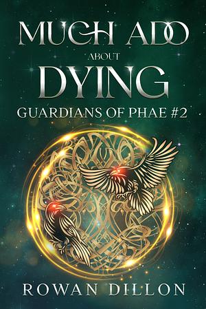 Much Ado About Dying by Rowan Dillon