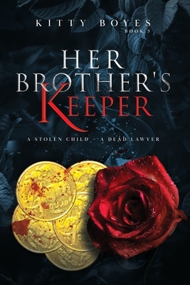 Her Brother's Keeper: A Missing Toddler - A Dead Lawyer by Kitty Boyes