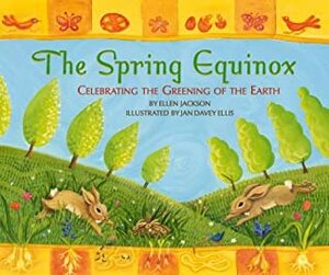 The Spring Equinox: The Greening of the Earth by Ellen Jackson, Jan Davey Ellis