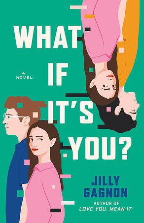 What If It's You?: A Novel by Jilly Gagnon