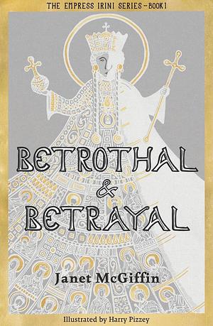 Betrothal and Betrayal by Janet McGiffin, Harry Pizzey