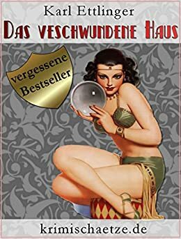 Das verschwundene Haus: Oder: Der Maharadscha von Breckendorf by Jürgen Schulze, Karl Ettlinger, Sebastian Brück