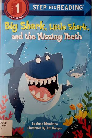 Big Shark, Little Shark, and the Missing Teeth by Anna Membrino