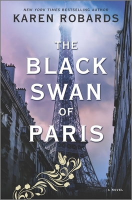 The Black Swan of Paris: A WWII Novel by Karen Robards
