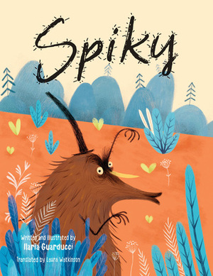 Spiky by Ilaria Guarducci, Laura Watkinson