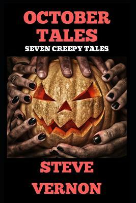 October Tales: Seven Creepy Stories by Steve Vernon