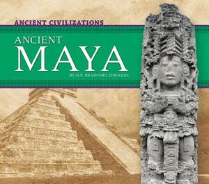 Ancient Maya by Sue Bradford Edwards