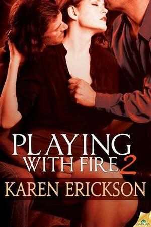 Playing With Fire Box Set 2 by Karen Erickson