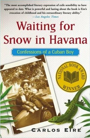 Waiting for Snow in Havana: Confessions of a Cuban Boy by Carlos Eire