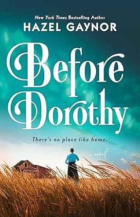 Before Dorothy by Hazel Gaynor