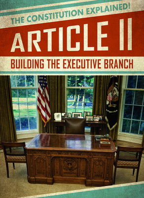 Article II: Building the Executive Branch by Katie Kawa