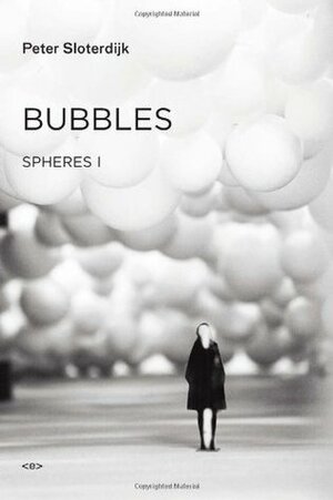 Bubbles: Spheres I by Peter Sloterdijk, Wieland Hoban