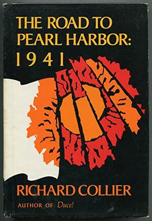 The Road to Pearl Harbor--1941 by Richard Collier
