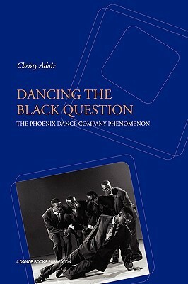 Dancing the Black Question by Christy Adair