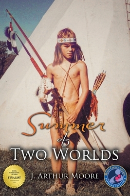 Summer of Two Worlds (3rd Edition) by J. Arthur Moore