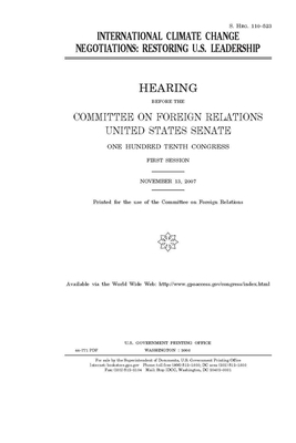 International climate change negotiations: restoring U.S. leadership by Committee on Foreign Relations (senate), United States Congress, United States Senate