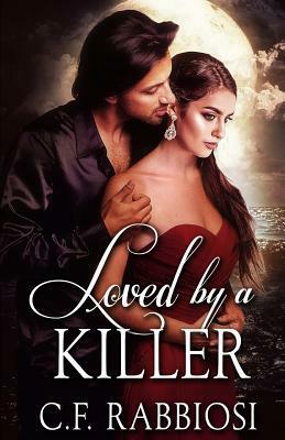 Loved by a Killer by C.F. Rabbiosi