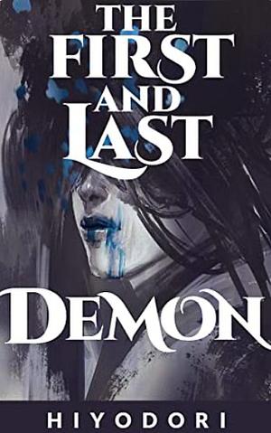 The First and Last Demon: A Sapphic Fantasy Romance by Hiyodori