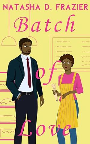 Batch of Love by Natasha D. Frazier