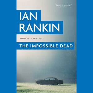 The Impossible Dead by Ian Rankin