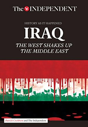 IRAQ: The West Shakes Up The Middle East by Patrick Cockburn