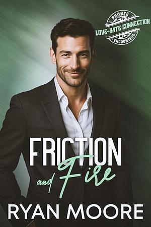 Friction and Fire by Ryan Moore