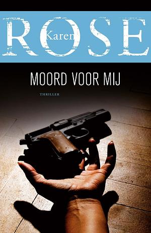 Moord voor mij by Karen Rose
