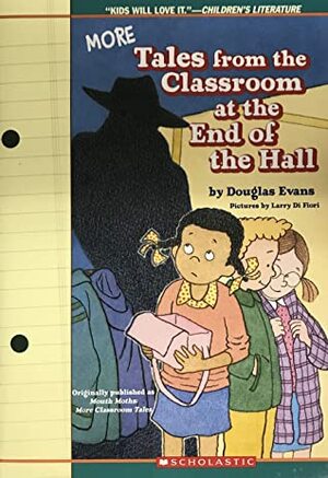 More Tales from the Classroom at the End of the Hall by Douglas Evans